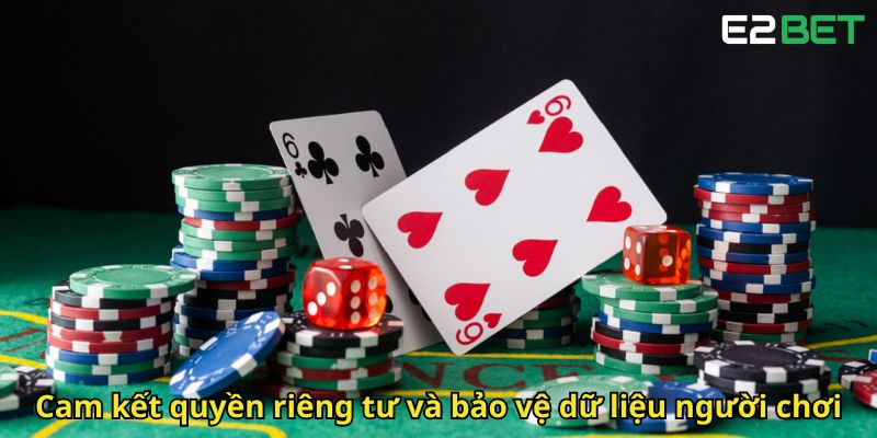Chính sách bảo mật E2bet: An toàn dữ liệu ưu việt 3 Cam ket quyen rieng tu va bao ve du lieu nguoi choi